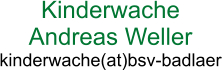 Kinderwache Andreas Weller kinderwache(at)bsv-badlaer