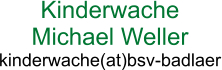Kinderwache Michael Weller kinderwache(at)bsv-badlaer