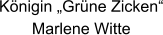 Königin „Grüne Zicken“ Marlene Witte