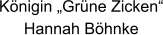 Königin „Grüne Zicken“ Hannah Böhnke